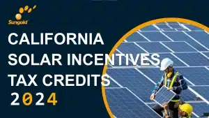 California Solar Incentives and Tax Credits for 2024