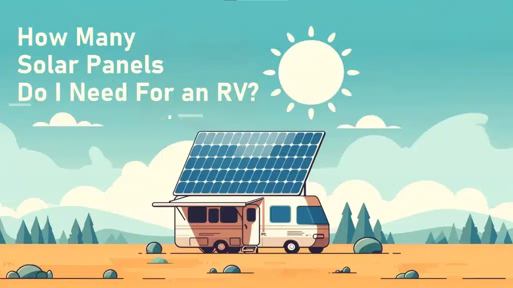 How Many Solar Panels Do I Need For an RV? [2024]