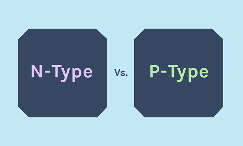 N-Type VS. P-Type Solar Cells