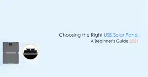 Choosing-the-Right-USB-Solar-Panel-A-Beginner’s-Guide-2024