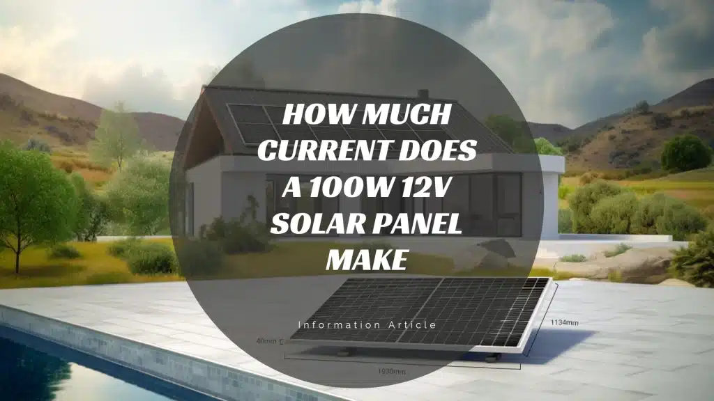 How Much Current Does a 100w 12v Solar Panel Make?