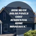 how much solar panels cost residential home minnesota？