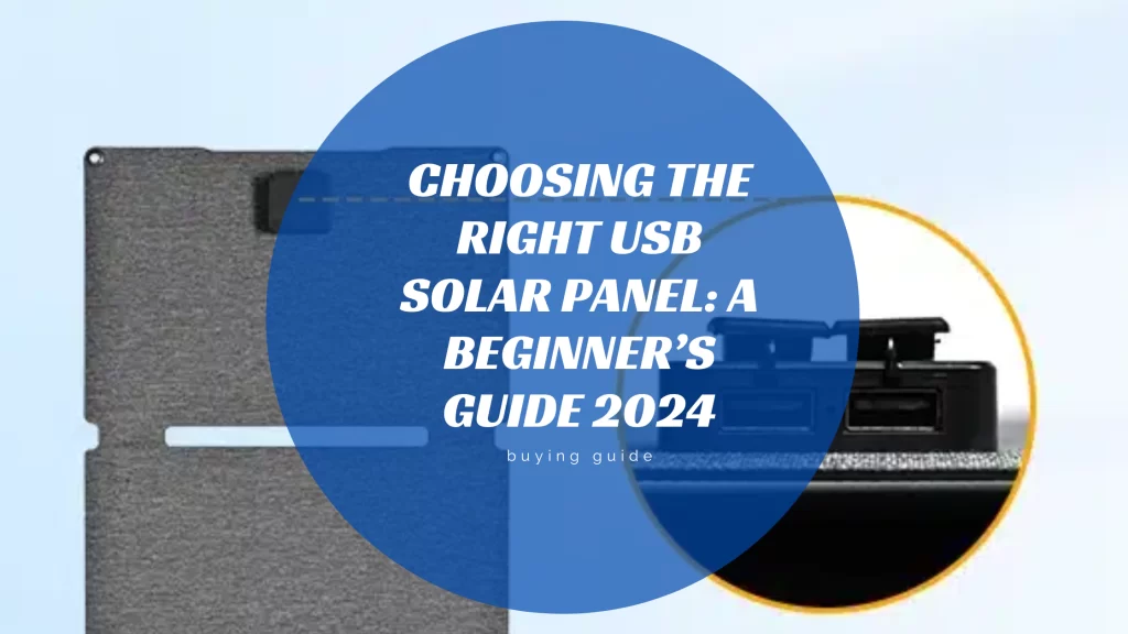 Choosing the Right USB Solar Panel: A Beginner’s Guide 2024