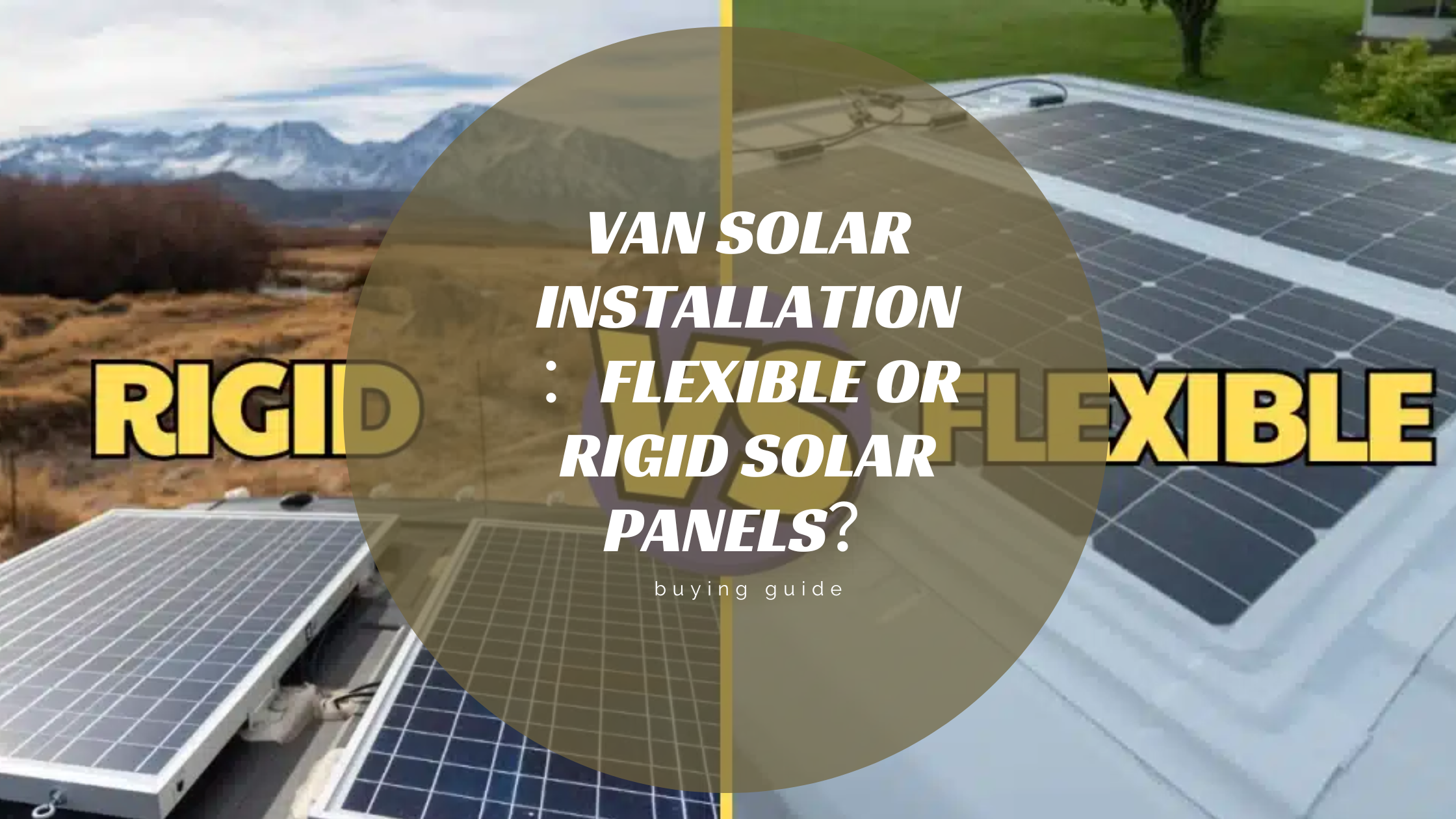 Van Solar Installation：Flexible or Rigid Solar Panels？