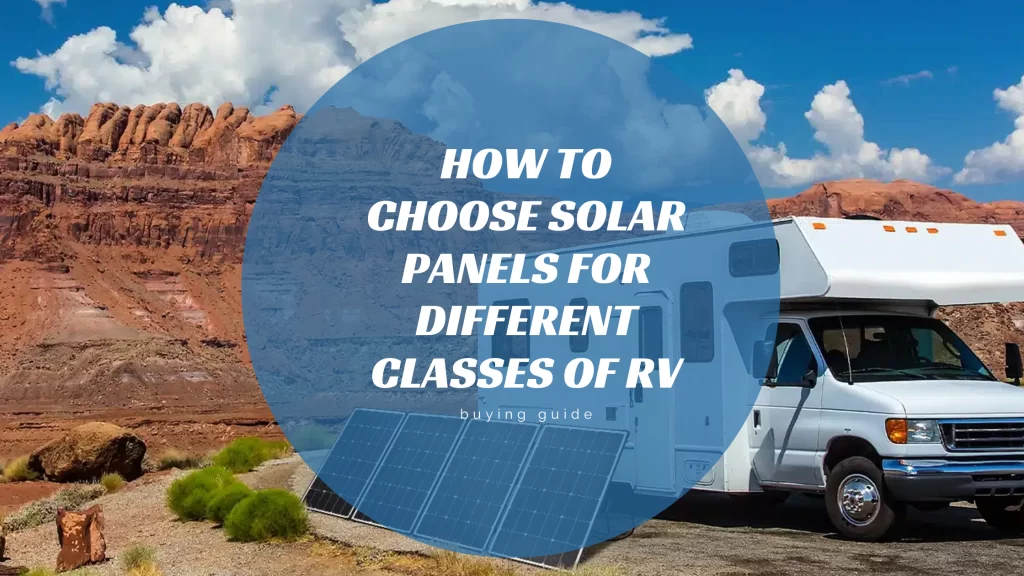 How to Choose Solar Panels for Different Classes of RV