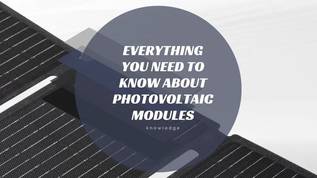 Everything you need to know about photovoltaic modules