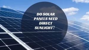 Do Solar Panels Need Direct Sunlight？