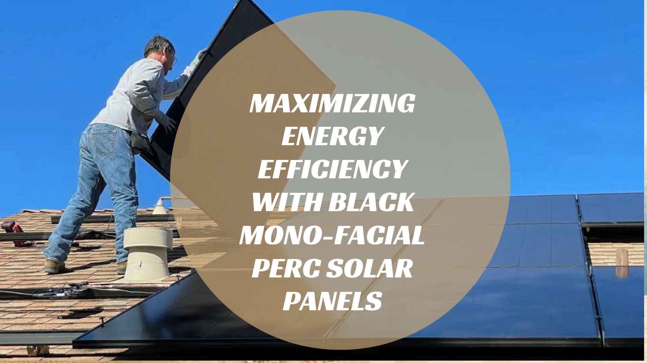 Maximizing Energy Efficiency with Black Mono-Facial PERC Solar Panels