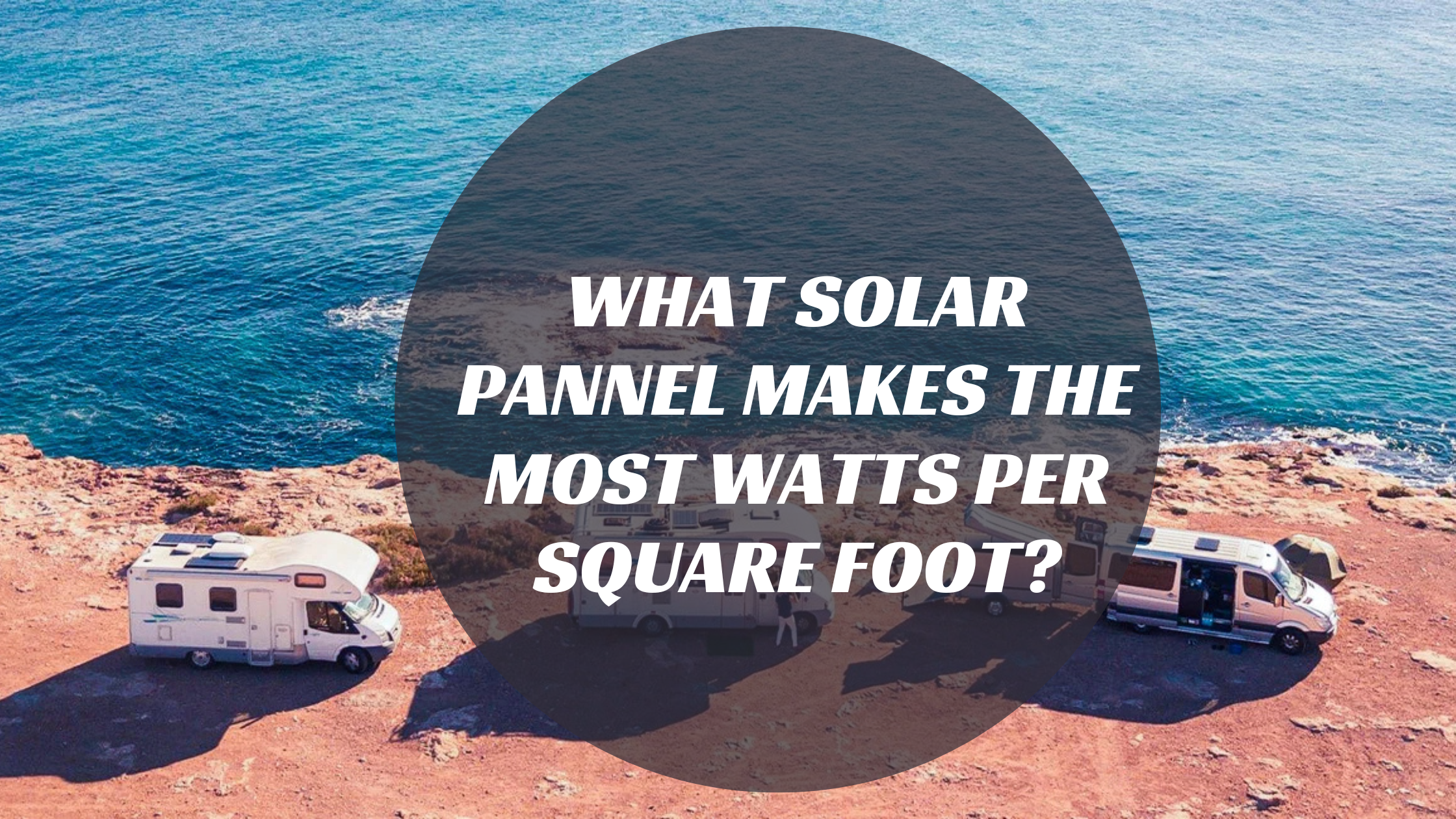 what solar pannel makes the most watts per square foot