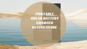 Portable Solar Battery Charger Buying Guide 2024