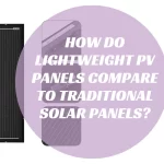 How Do Lightweight PV Panels Compare to Traditional Solar Panels?