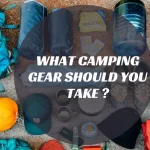 What Camping Gear Should You Take