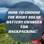 How to Choose the Right Solar Battery Charger for Backpacking