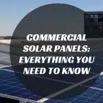 Commercial Solar Panels: Everything You Need to Know