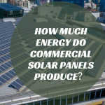 How Much Energy Do Commercial Solar Panels Produce？