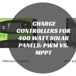 Charge Controllers for 400 Watt Solar Panels: PWM vs. MPPT