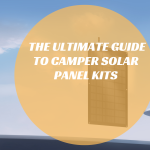 The Ultimate Guide to Camper Solar Panel Kits