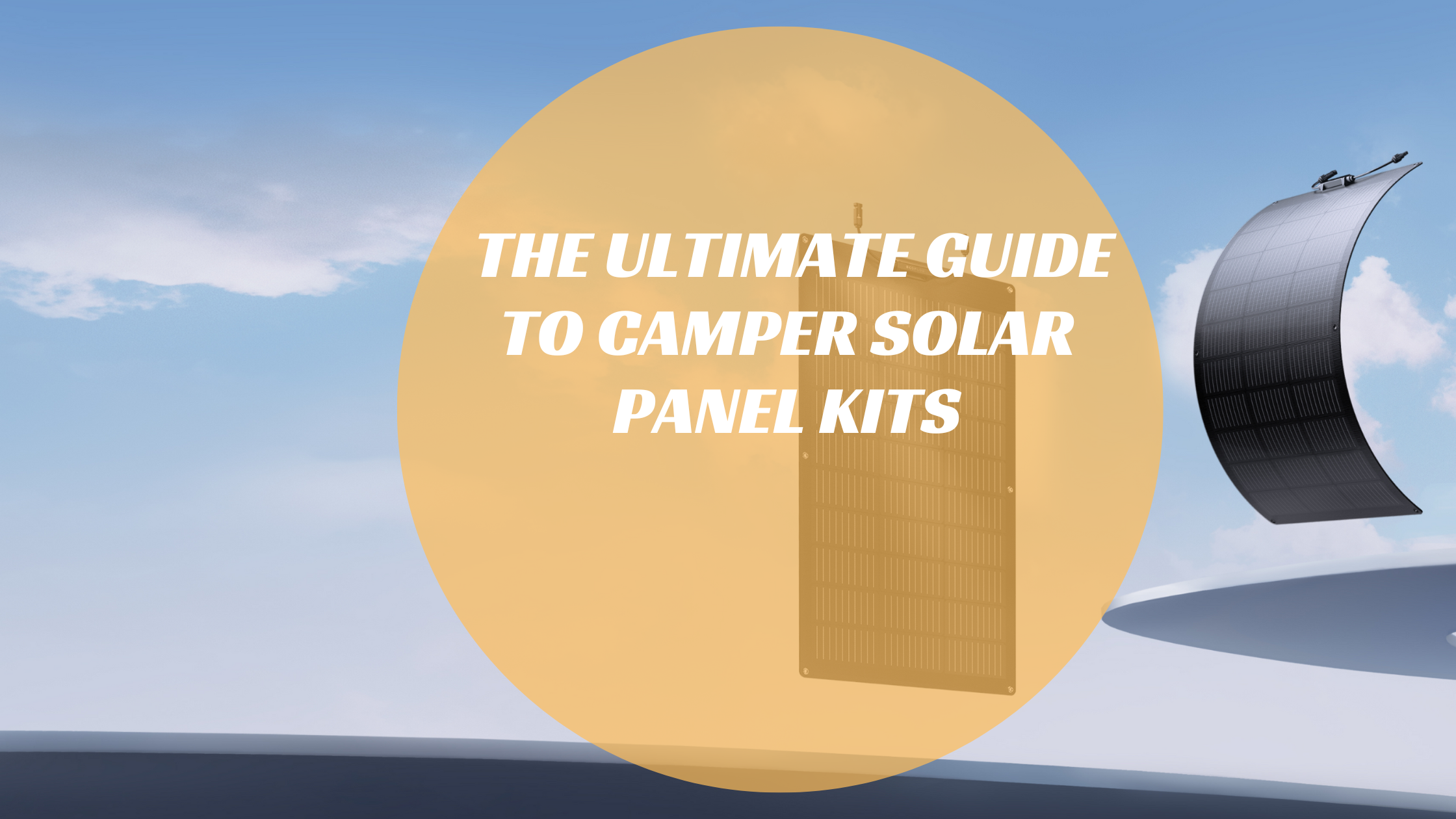 The Ultimate Guide to Camper Solar Panel Kits