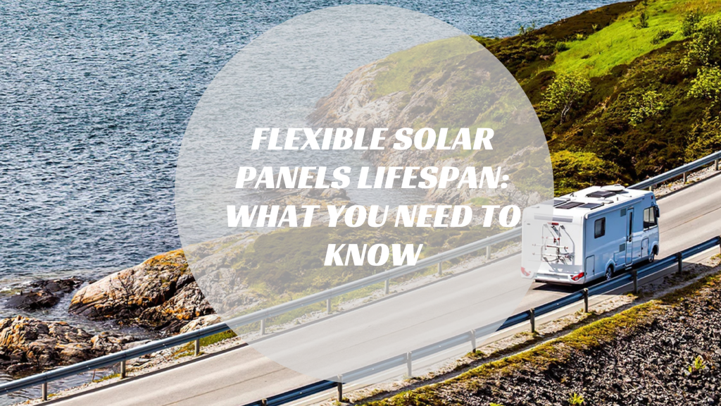 flexible solar panels lifespan​