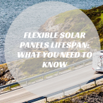 flexible solar panels lifespan​